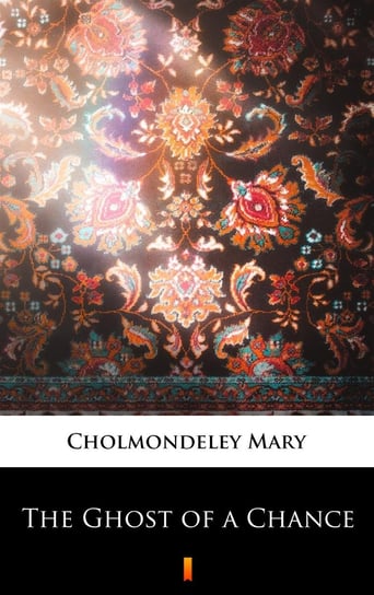 The Ghost of a Chance Mary Cholmondeley