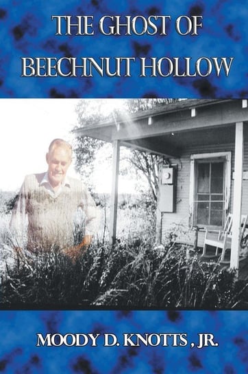 The Ghost of Beechnut Hollow Knotts Jr. Moody D.