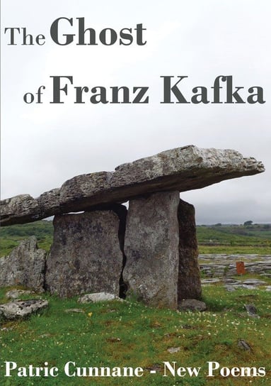 The Ghost of Franz Kafka Patric Cunnane