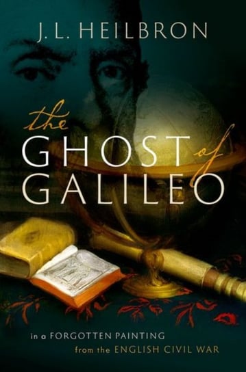 The Ghost of Galileo. In a forgotten painting from the English Civil War Opracowanie zbiorowe
