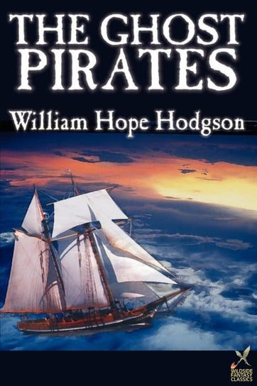 The Ghost Pirates by William Hope Hodgson, Science Fiction Hodgson William Hope