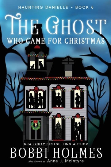 The Ghost Who Came for Christmas Holmes Bobbi