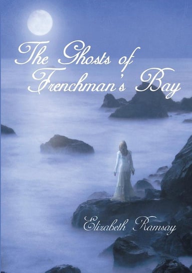 The Ghosts of Frenchman's Bay Ramsay Elizabeth