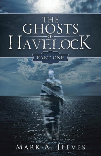 The Ghosts of Havelock Jeeves Mark A.