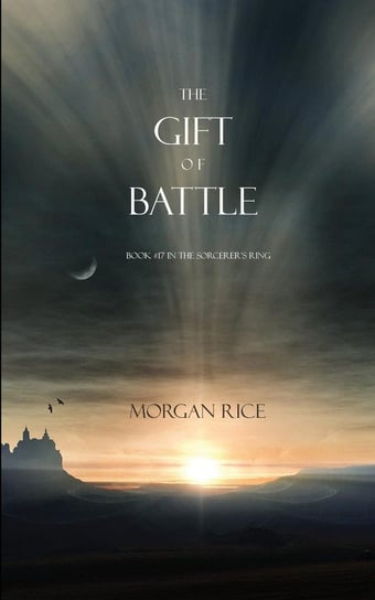The Gift of Battle (Book #17 in the Sorcerer's Ring) Rice Morgan
