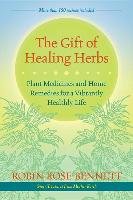 The Gift Of Healing Herbs Bennett Robin Rose