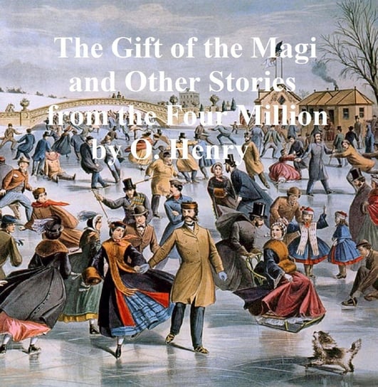 The Gift of the Magi and Other Stories from The Four Million Henry O.