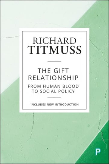 The Gift Relationship: From Human Blood to Social Policy Richard M. Titmuss
