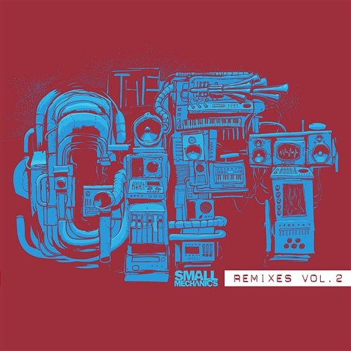 The Gift Remixes Vol. 2 Small Mechanics