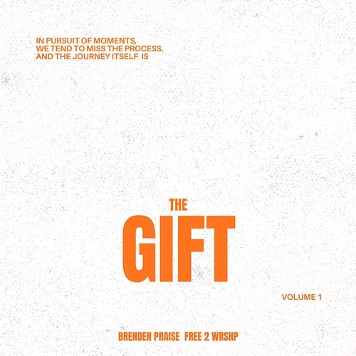 The Gift, Vol. 1 Brenden Praise & Free 2 Wrshp