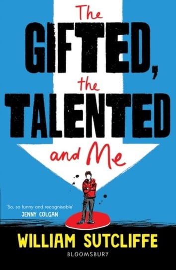 The Gifted, the Talented and Me William Sutcliffe