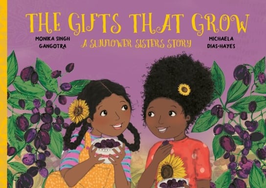 The Gifts That Grow: A Sunflower Sisters Story Monika Singh Gangotra