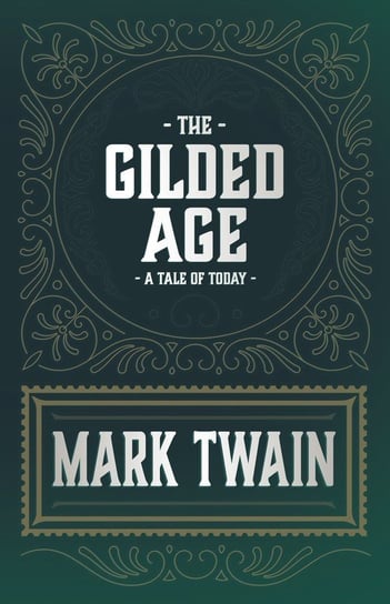 The Gilded Age - A Tale of Today Twain Mark