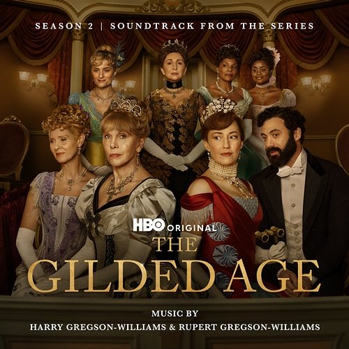 The Gilded Age: Season 2 (Soundtrack from the HBO® Original Series) Harry Gregson-Williams & Rupert Gregson-Williams