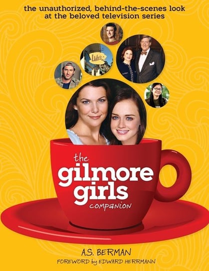 The Gilmore Girls Companion (Hardback) Berman A. S.