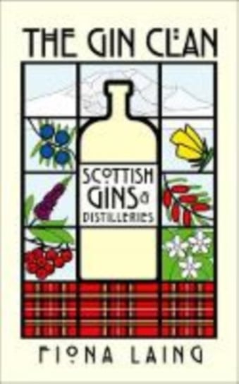 The Gin Clan: Scottish Gins and Distilleries Fiona Laing
