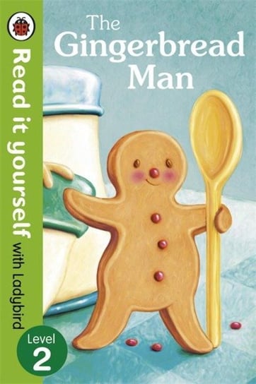 The Gingerbread Man - Read It Yourself with Ladybird: Level 2 Opracowanie zbiorowe