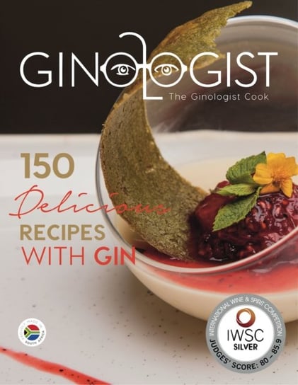 The Ginologist Cook: 150 Delicious Recipes with Gin Opracowanie zbiorowe