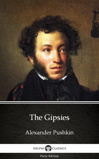 The Gipsies by Alexander Pushkin - Delphi Classics (Illustrated) Pushkin Alexander