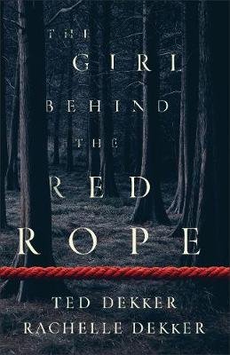 The Girl behind the Red Rope Dekker Ted