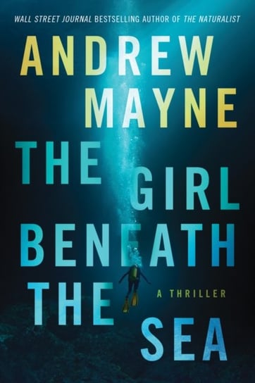 The Girl Beneath the Sea Mayne Andrew