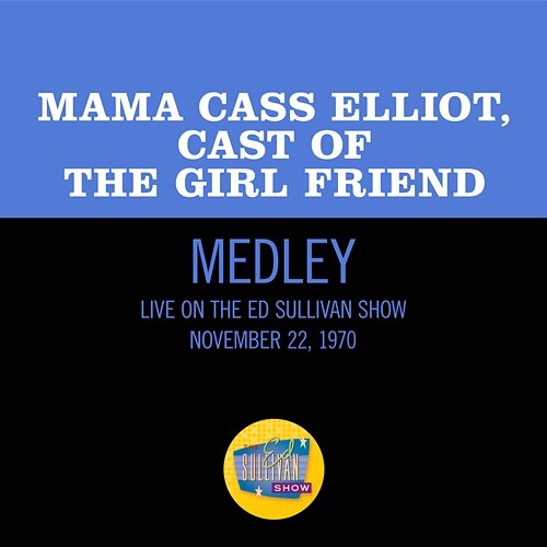 The Girl Friend/Blue Room/The Girl Friend (Reprise) Mama Cass Elliot, Cast Of The Girl Friend