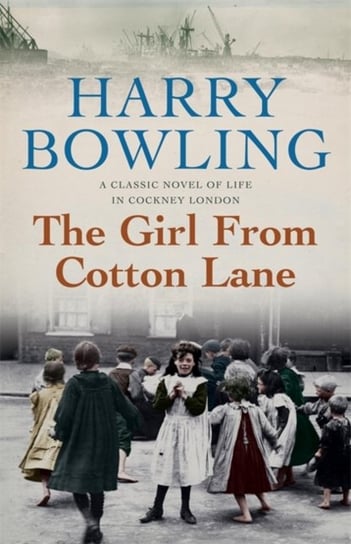 The Girl from Cotton Lane: A gripping 1920s saga of life in the East End (Tanner Trilogy Book 2) Bowling Harry