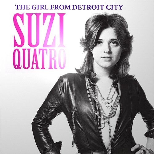The Girl from Detroit City Suzi Quatro