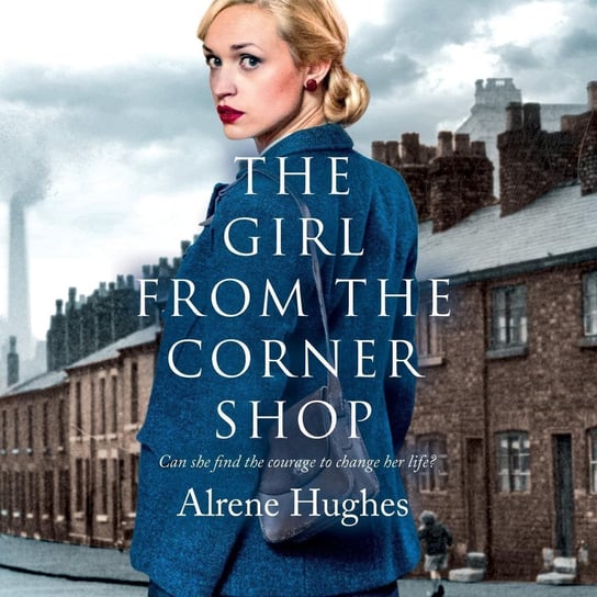 The Girl from the Corner Shop - audiobook Alrene Hughes