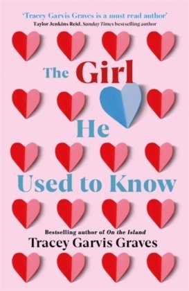 The Girl He Used to Know: The most surprising and unexpected romance of 2021 Garvis Graves Tracey