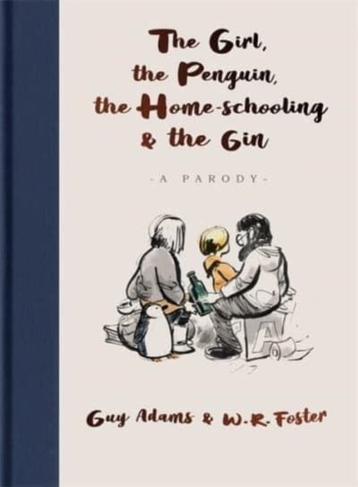 The Girl, the Penguin, the Home-Schooling and the Gin. A relatable parody of the million-copy bestse Adams Guy