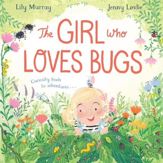 The Girl Who LOVES Bugs Lily Murray