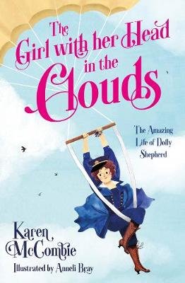 The Girl with her Head in the Clouds: The Amazing Life of Dolly Shepherd Mccombie Karen