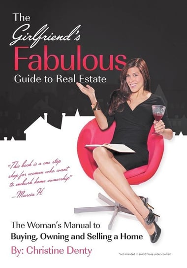 The Girlfriend's Fabulous Guide to Real Estate Denty Christine