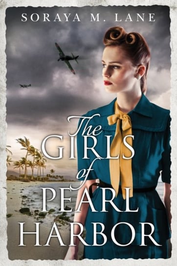 The Girls of Pearl Harbor Soraya M. Lane