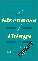 The Givenness of Things Robinson Marilynne