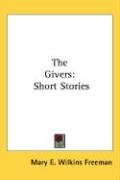 The Givers: Short Stories Freeman Mary Eleanor Wilkins