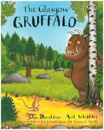 The Glasgow Gruffalo: The Gruffalo in Glaswegian Donaldson Julia