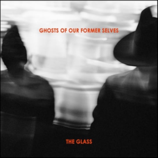 The Glass Ghosts of Our Former Selves