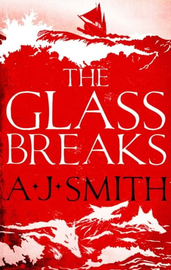 The Glass Breaks A. J. Smith