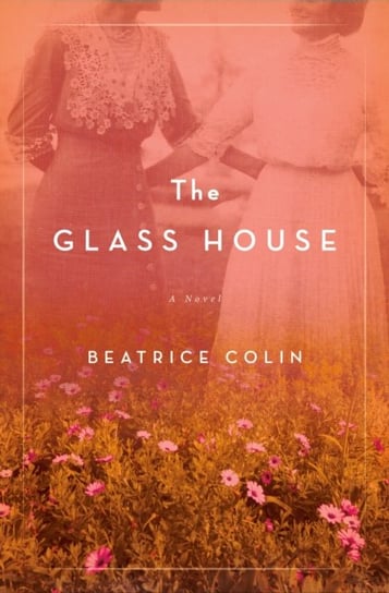 The Glass House: A Novel Colin Beatrice