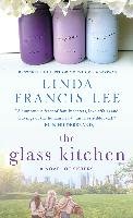 The Glass Kitchen: A Novel of Sisters Lee Linda Francis