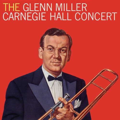 The Glenn Miller Carnegie Hall Concert (Live) Glenn Miller