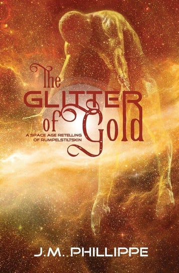 The Glitter of Gold Phillippe J.M.