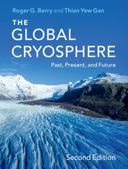 The Global Cryosphere. Past, Present, and Future Opracowanie zbiorowe