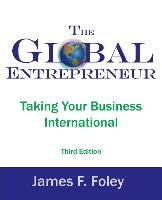 The Global Entrepreneur 3rd Edition Foley James F.