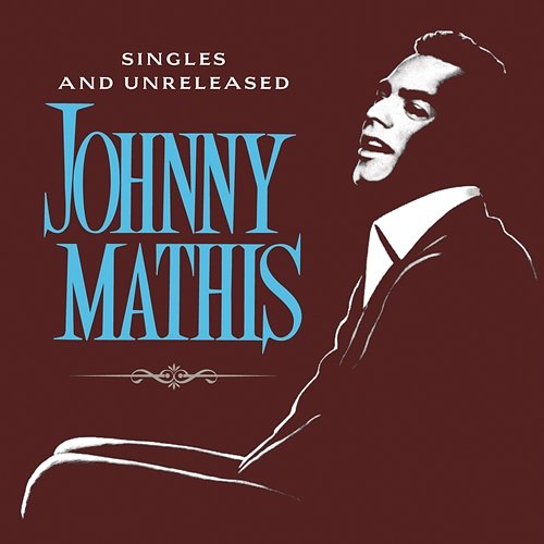 The Global Singles and Unreleased Johnny Mathis