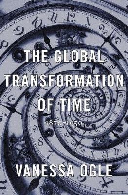 The Global Transformation of Time Ogle Vanessa