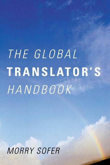 The Global Translator's Handbook Sofer Morry
