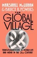 The Global Village: Transformations in World Life and Media in the 21st Century Mcluhan Marshall